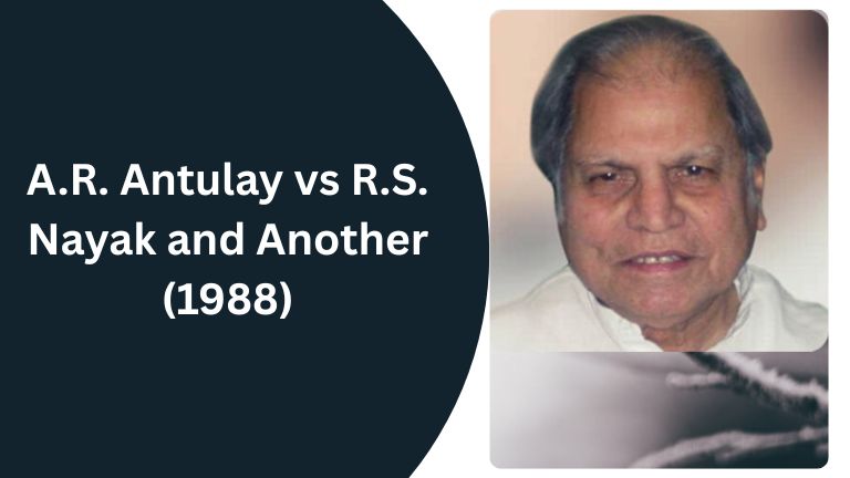 A.R. Antulay vs R.S. Nayak and Another (1988)