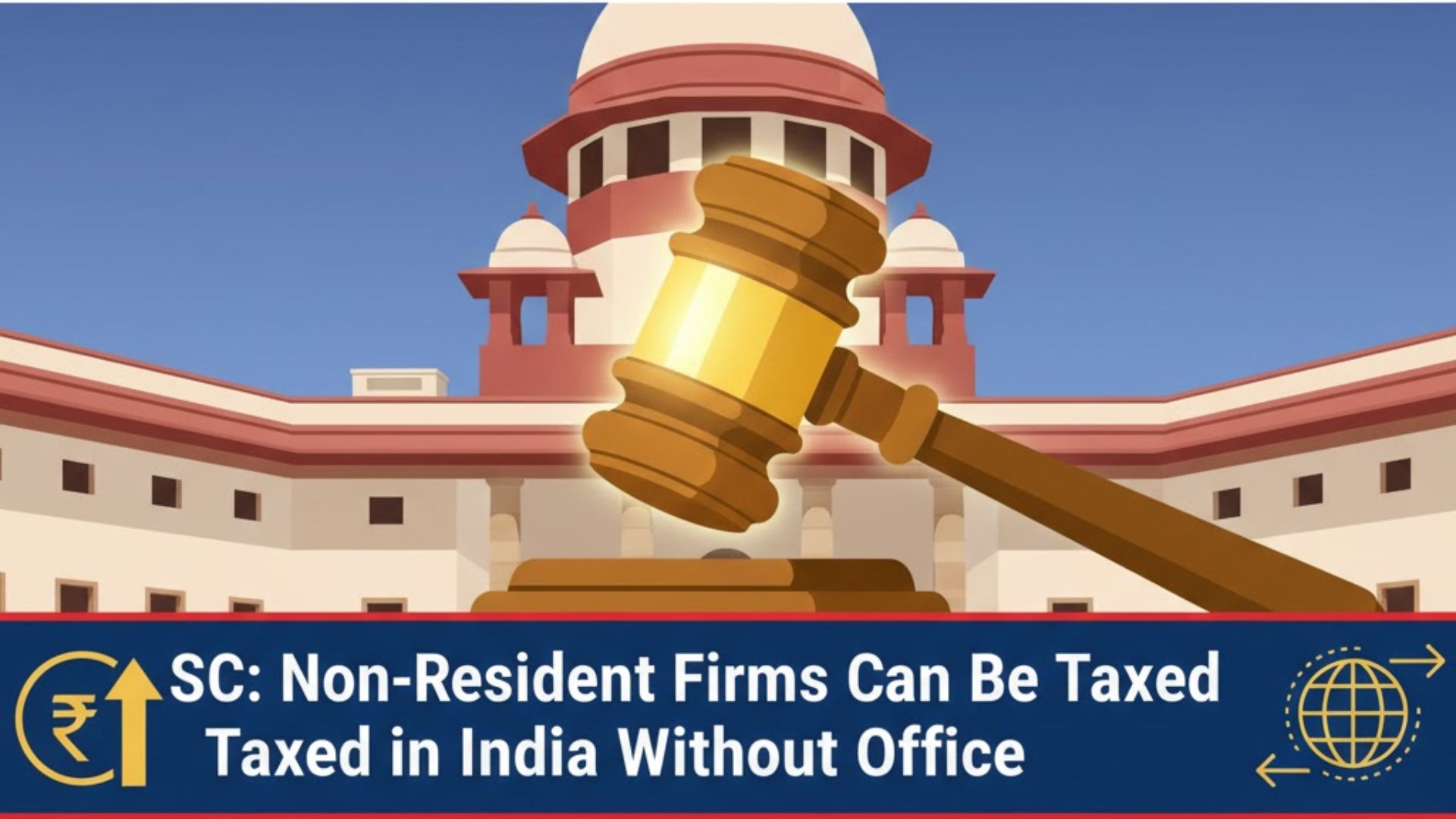 SC: Non-Resident Firms Can Be Taxed in India Without Office