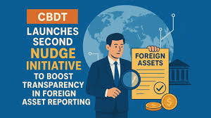 CBDT Launches Second NUDGE Campaign Urging Taxpayers to Disclose Foreign Assets and Income