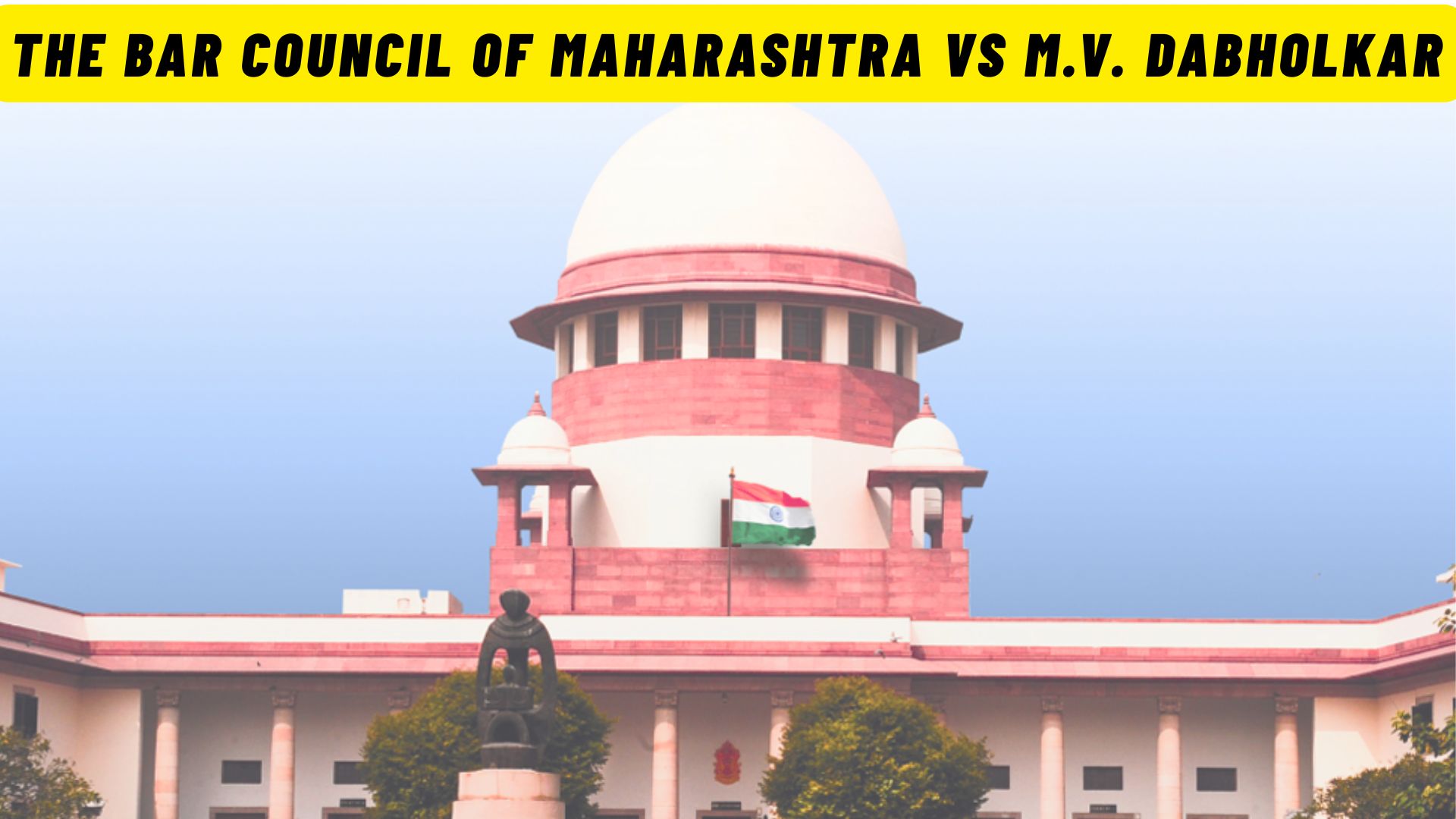 The Bar Council of Maharashtra Vs M.V. Dabholkar