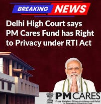 Delhi High Court Rules PM CARES Fund Has Right to Privacy Under RTI Act