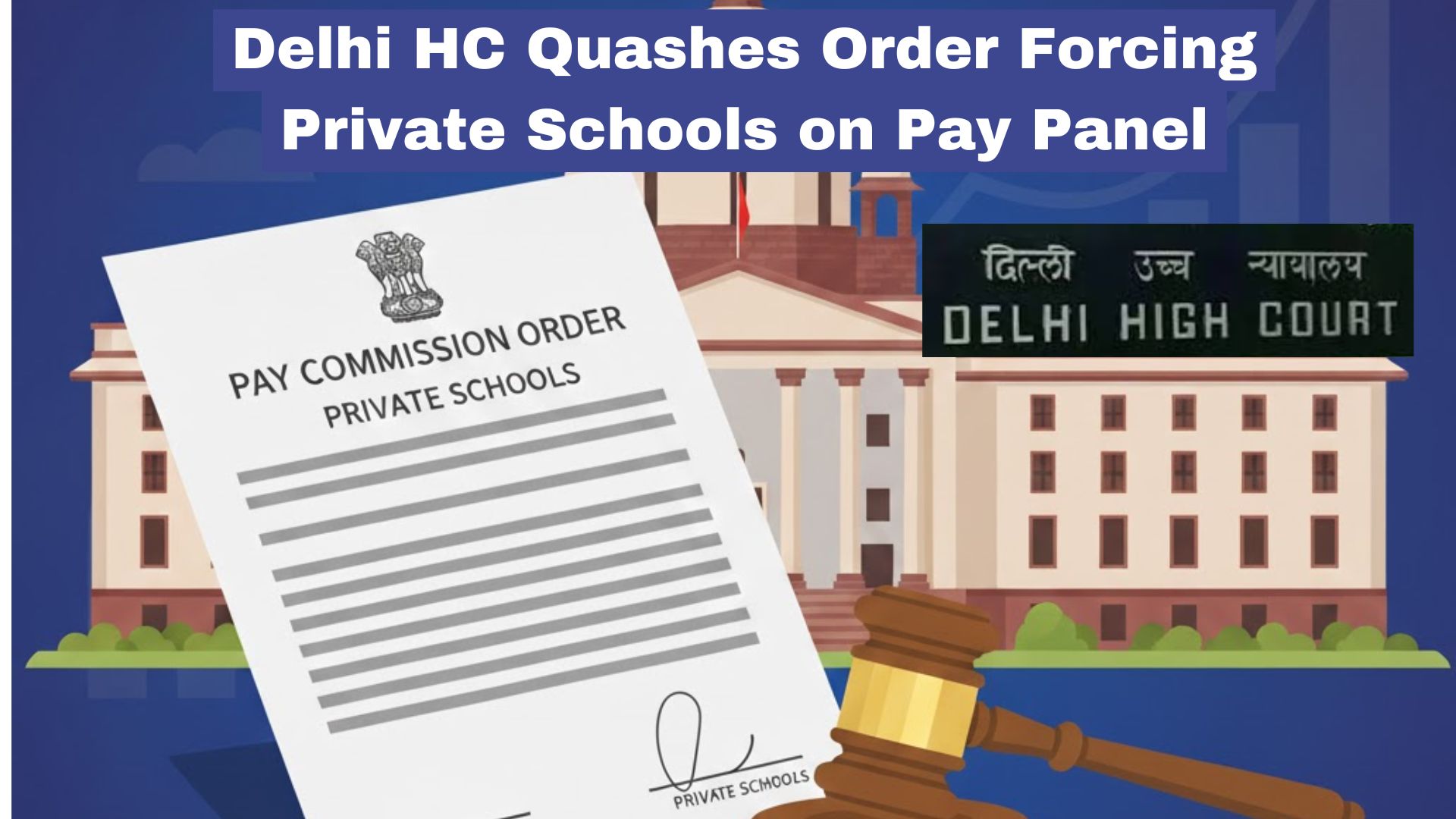 Delhi HC Quashes Order Forcing Private Schools on Pay Panel