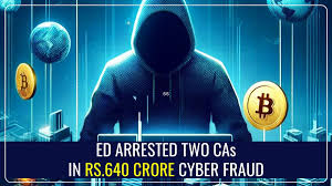ED Arrests Chartered Accountants in ₹641 Crore Cyber Fraud: Complex Modus Operandi Exposed