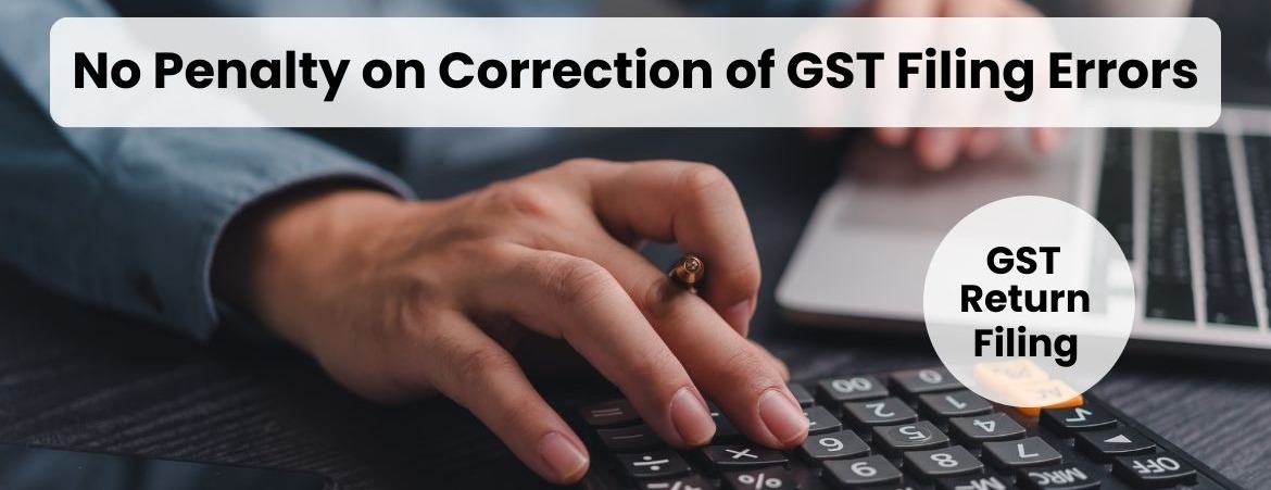 High Court Rules: Taxpayers Can Correct Bona Fide Errors in GST Returns Without Penalty