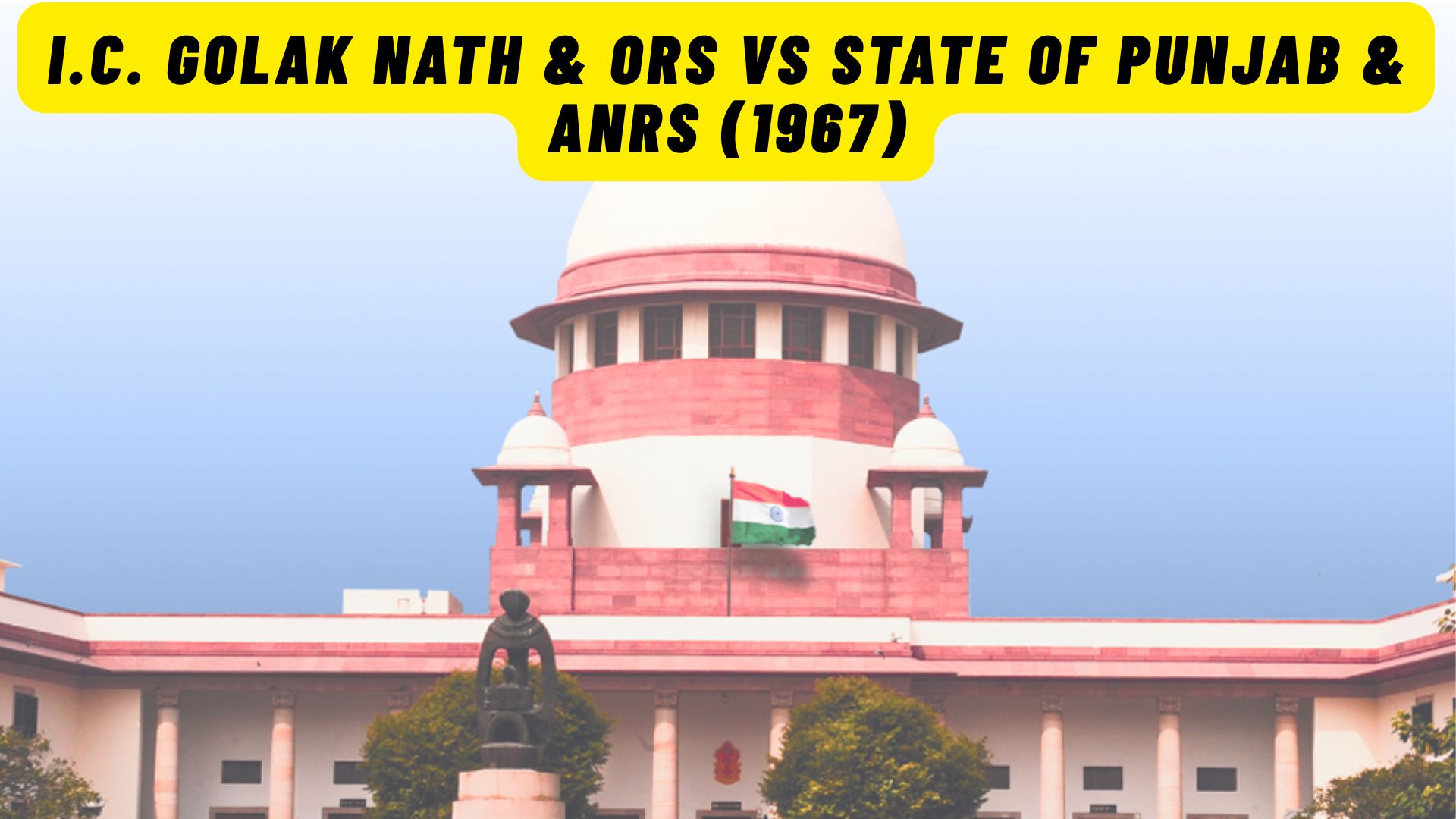 I.C. Golak Nath & Ors vs State of Punjab & Anrs (1967)