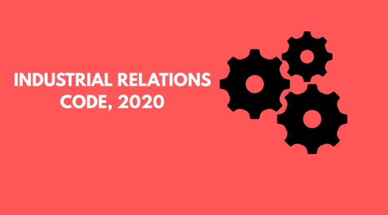 Industrial Relations Code Amendment Act 2026 Operationalised: Major Labour Laws Repealed for Simplification