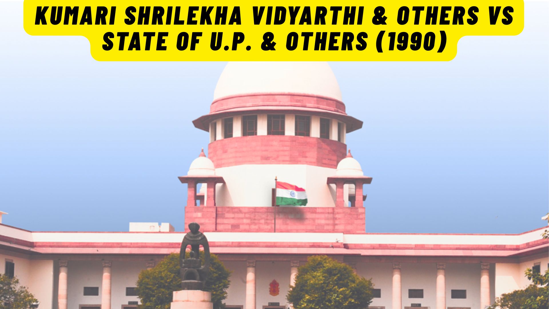 Kumari Shrilekha Vidyarthi & Others vs State of U.P. & Others (1990)