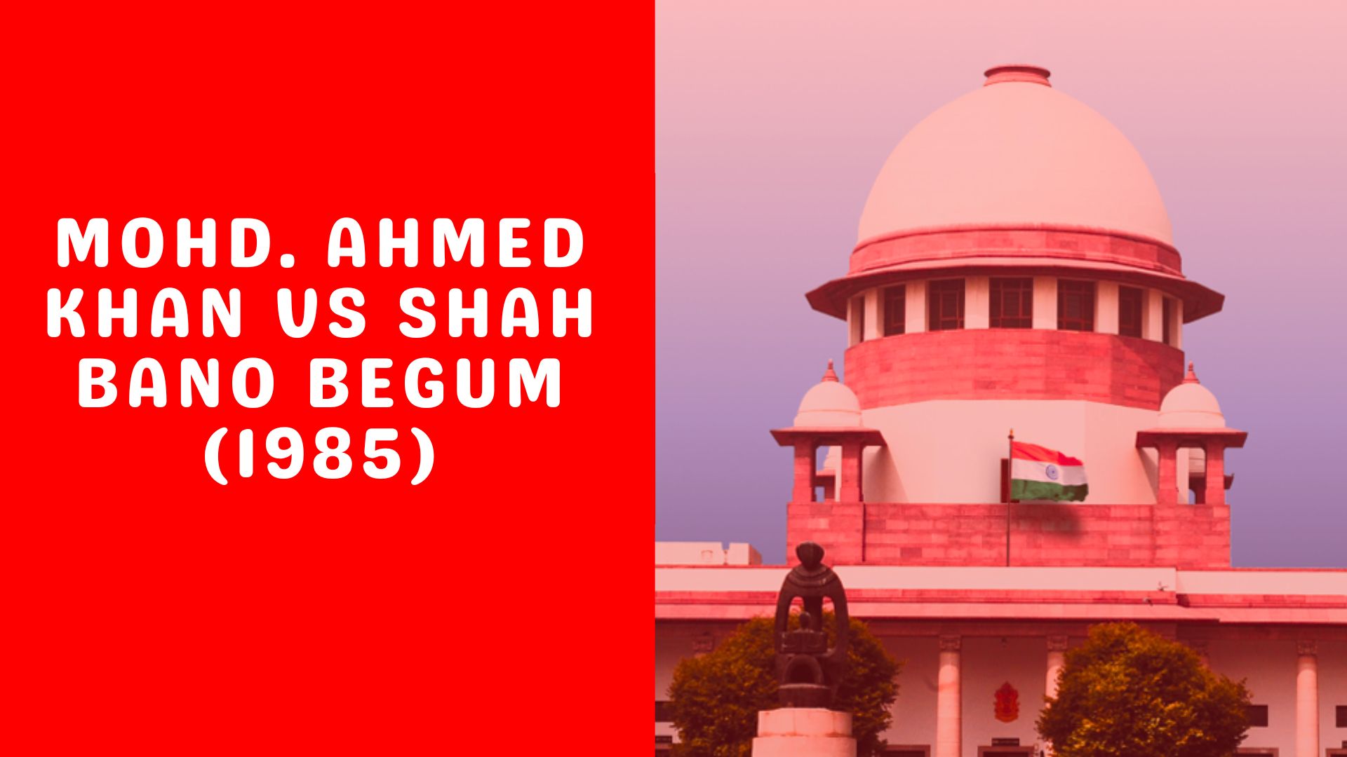 Mohd. Ahmed Khan vs Shah Bano Begum (1985)