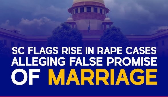 Supreme Court’s Liberal Approach: Rape Cases on False Promise of Marriage Must Be Judged with Nuance