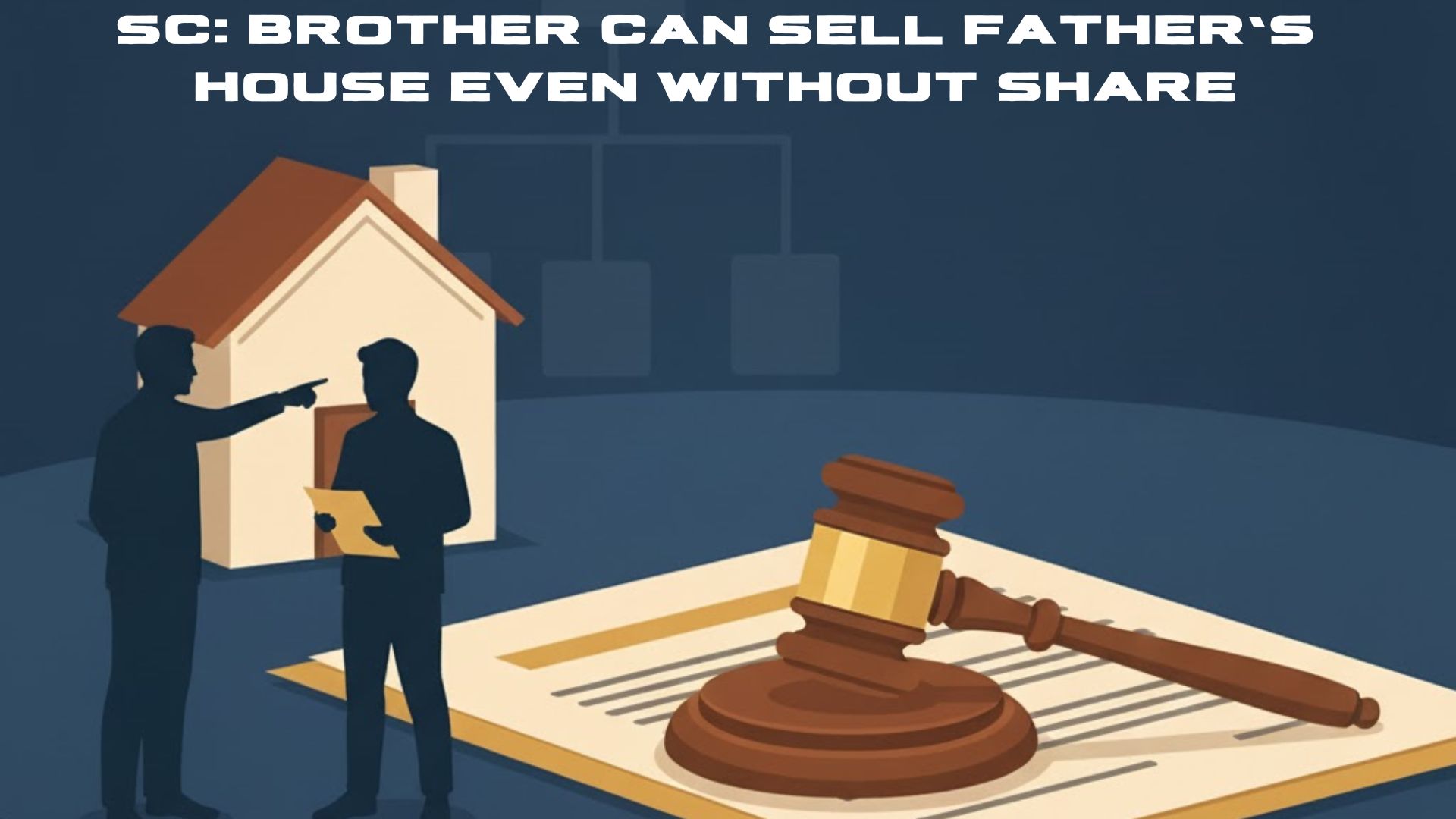 SC: Brother Can Sell Father’s House Even Without Share