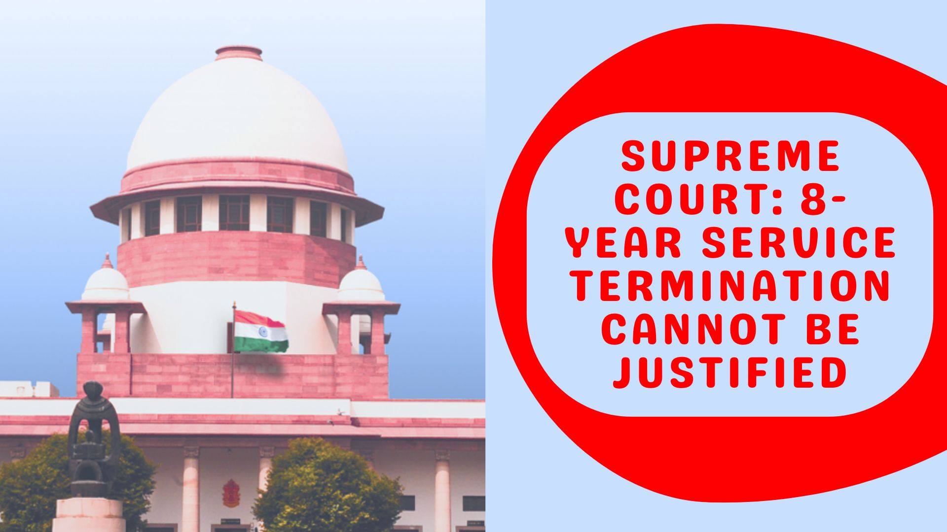 Supreme Court: 8-Year Service Termination Cannot Be Justified