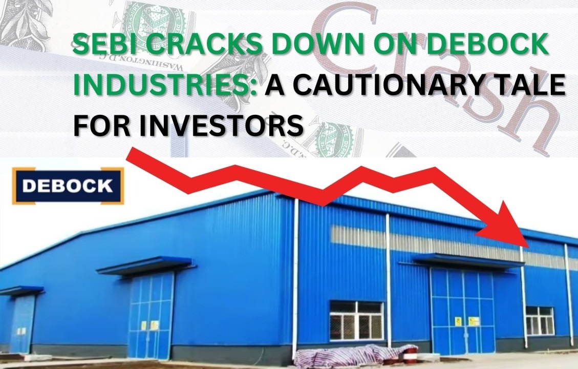SEBI's Landmark Action Against Debock Industries: A Legal Breakdown