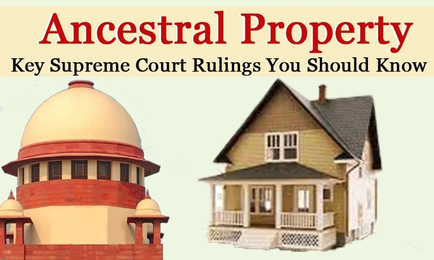 Ancestral Property Claims in India: Courts Demand Proof, Not Just Words