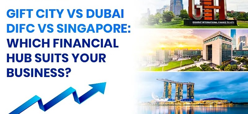 Choosing Your Investment Hub: India’s GIFT City vs Dubai vs Singapore