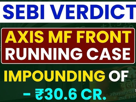 SEBI's Landmark Crackdown on Axis MF Front-Running: Key Takeaways