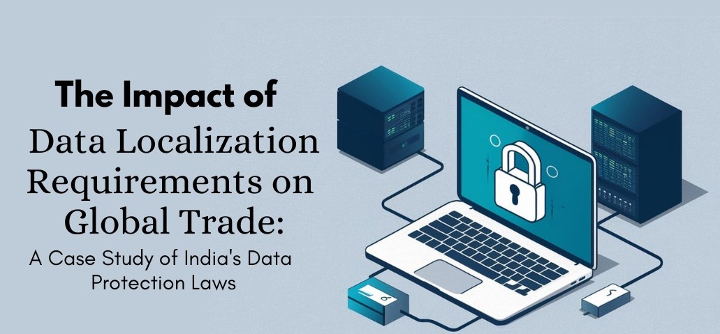 Data at the Border: How Digital Trade and Localization Laws Reshape Global Commerce