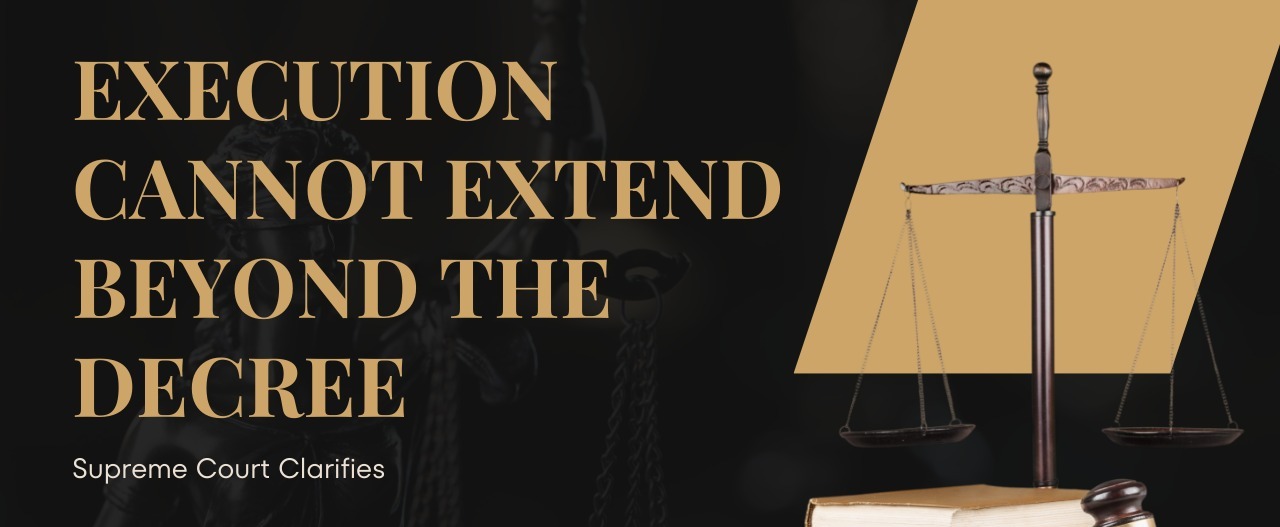 Executing Court Cannot Rewrite Decree, Rules Supreme Court