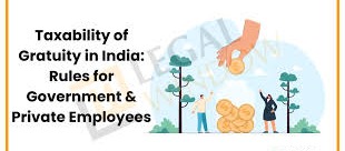 Gratuity Taxation: Retirement Reward or Tax Burden?