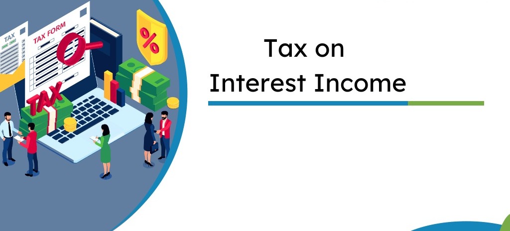 Interest Income Taxation: Hidden Liability in Your Bank Returns