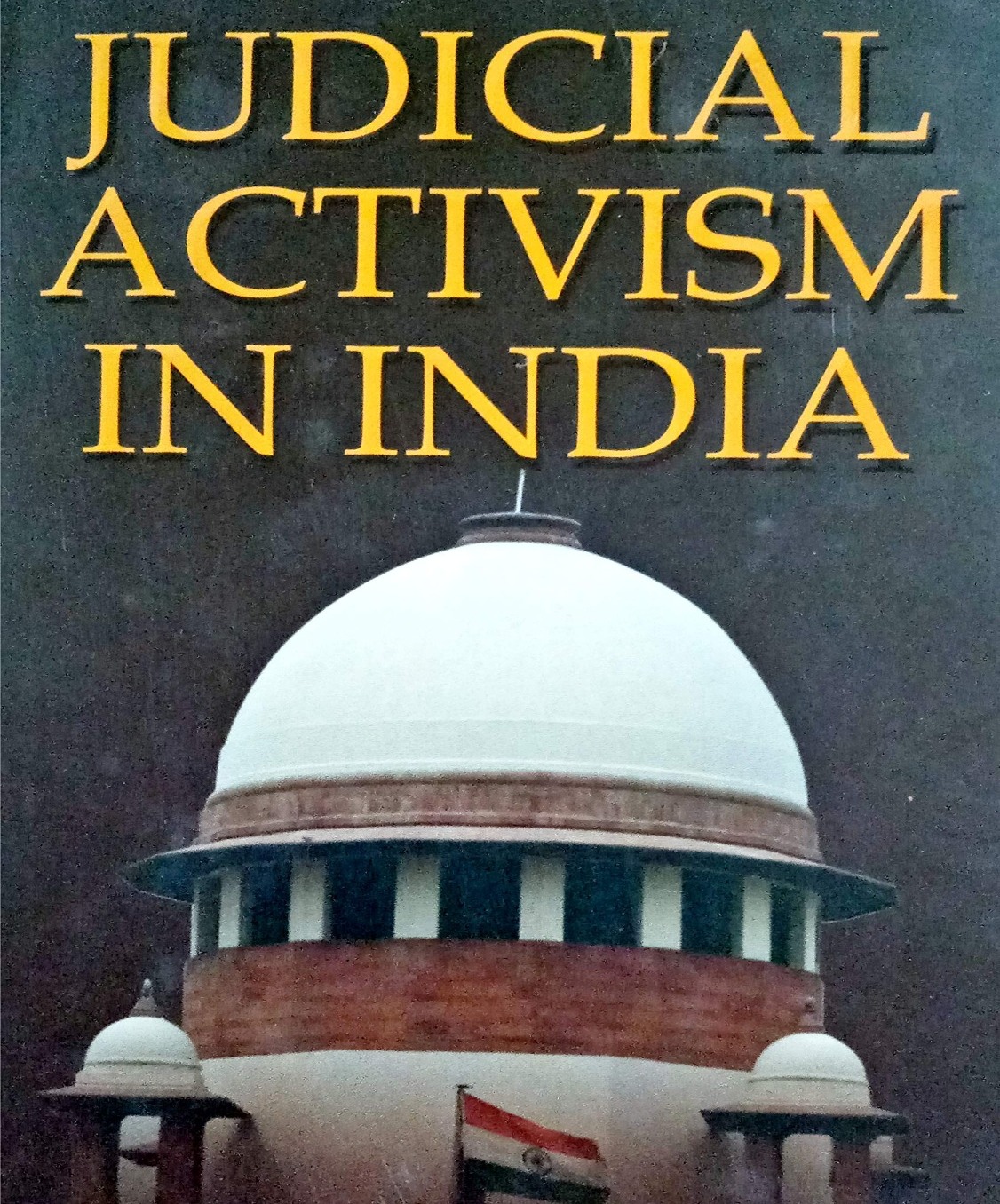 Judicial Activism in India: Expanding Justice and Democracy