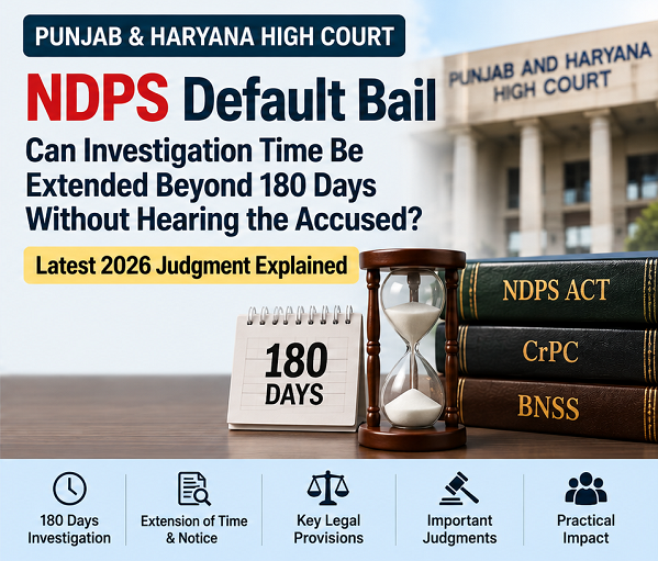 Understanding NDPS Default Bail: High Court's 2026 Ruling on Extending Investigation Beyond 180 Days