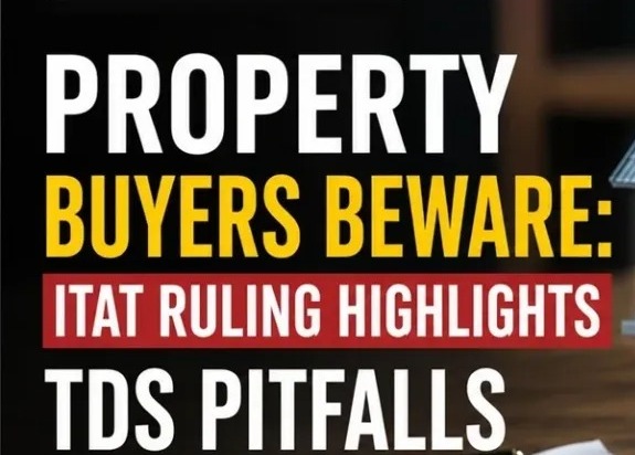 ITAT Ruling Highlights TDS Obligations in Real Estate Deals