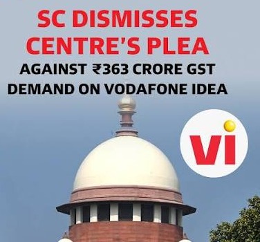 Supreme Court Upholds Quashing of ₹363 Crore GST Demand Post-Vodafone Merger