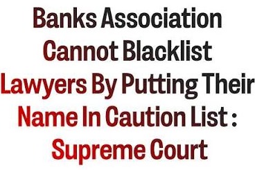 Supreme Court Halts Unilateral Blacklisting of Lawyers by Banks