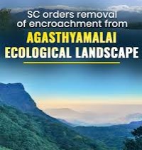 Supreme Court Cracks Down on Agasthyamalai Encroachments: Eviction Plan Ordered